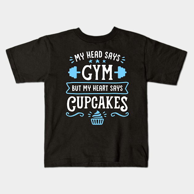 My Head Says Gym But My Heart Says Cupcakes (Typography) Kids T-Shirt by brogressproject